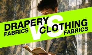 Drapery Vs Clothing Fabrics